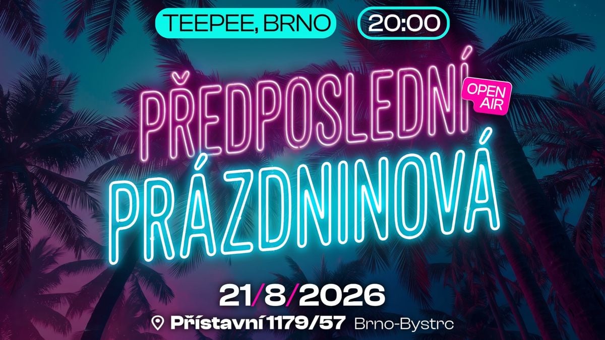 PŘEDPOSLEDNÍ PRÁZDNINOVÁ - TEEPEE