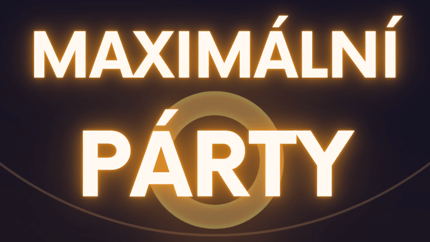 MAXIMÁLNÍ PÁRTY